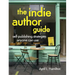 The Indie Author Guide: Self-Publishing Strategies Anyone Can Use