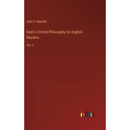 Kant's Critical Philosophy for English Readers: Vol. 3