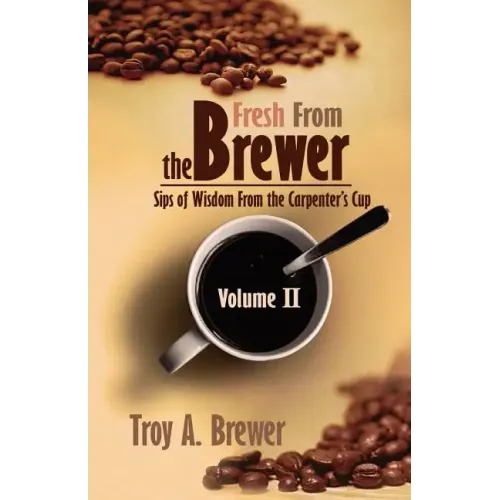 Fresh From The Brewer: Sips Of Wisdom From The Carpenter's Cup Volume II