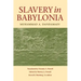 Slavery in Babylonia: From Nabopolassar to Alexander the Great (626-331 Bc)