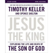 Jesus the King Study Guide: Exploring the Life and Death of the Son of God