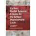 It's Not Rocket Science - A Guide to the School Improvement Cycle: With Examples from New Zealand and Australian Schools