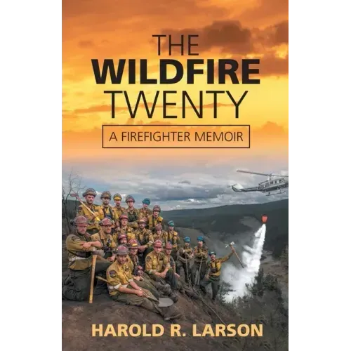 The Wildfire Twenty: A Firefighter Memoir
