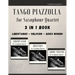 Tango Piazzolla for Saxophone Quartet: 3 in 1 Book: Libertango, Oblivion, Adios Noinino