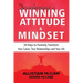 Developing A Winning Attitude and Mindset: 50 Ways to Positively Transform Your Career, Your Relationships and Your Life