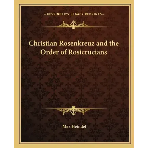 Christian Rosenkreuz and the Order of Rosicrucians