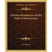 Christian Rosenkreuz and the Order of Rosicrucians