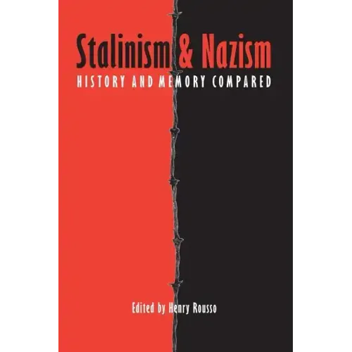 Stalinism and Nazism: History and Memory Compared