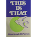 This Is That: Personal Experiences, Sermons and Writings