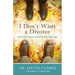 I Don't Want a Divorce: A 90 Day Guide to Saving Your Marriage