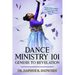 Dance Ministry 101: Genesis to Revelation