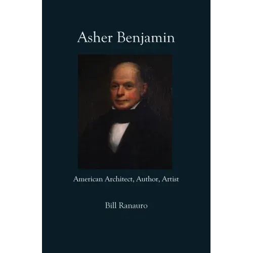 Asher Benjamin: American Architect, Author, Artist