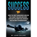 Success: How the Most Dangerous Men on the Planet Succeed and Win!: Develop a US NAVY SEAL Mindset and Become Extraordinary