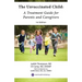 The Unvaccinated Child: A Treatment Guide for Parents and Caregivers