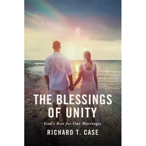 The Blessings of Unity: God's Best for Our Marriages
