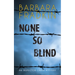 None So Blind