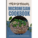 Traditional Micronesian Cookbook: 50 Authentic Recipes from Micronesia