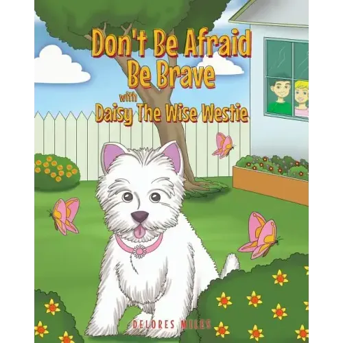 Don't Be Afraid Be Brave with Daisy The Wise Westie