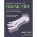 Understanding the Human Foot: An Illustrated Guide to Form and Function for Practitioners
