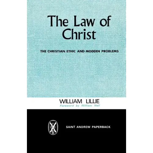 The Law of Christ: The Christian Ethic and Modern Problems