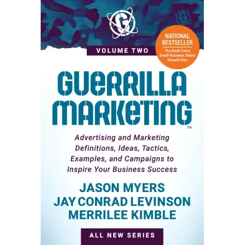 Guerrilla Marketing Volume 2: Advertising and Marketing Definitions, Ideas, Tactics, Examples, and Campaigns to Inspire Your Business Success