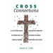 Cross Connections: A Life's Story about One Pastor's Ministry of Connecting the Episodes of Family, Church, Friends, Mentors, and Events