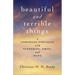 Beautiful and Terrible Things: A Christian Struggle with Suffering, Grief, and Hope