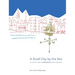 A Small City by the Sea: An Artist's View of Portsmouth, New Hampshire