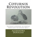 Coturnix Revolution: The Success in Keeping the Versatile Coturnix: Everything you Need to Know about the Japanese Quail