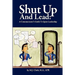 Shut Up and Lead: A Communicator's Guide to Quiet Leadership