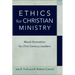 Ethics for Christian Ministry: Moral Formation for Twenty-First-Century Leaders