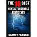 The 10 Best Mental Toughness Exercises: How to Develop Self-Confidence, Self-Discipline, Assertiveness, and Courage in Business, Sports and Health