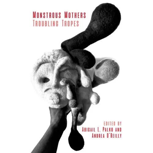 Monstrous Mothers: Troubling Tropes