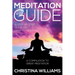 Meditation Guide: A Step by Step Guide on How to Meditate: A Compilation to Great Meditation