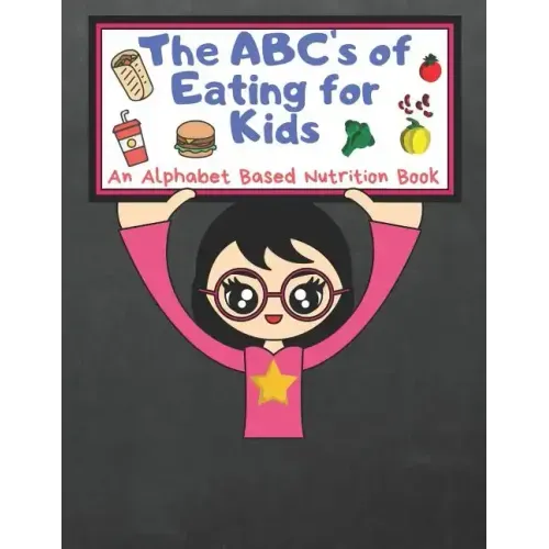 The ABC's of Eating for Kids: An Alphabet Based Nutrition Book