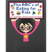 The ABC's of Eating for Kids: An Alphabet Based Nutrition Book