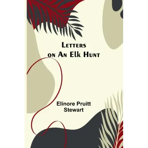 Letters on an Elk Hunt