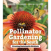 Pollinator Gardening for the South: Creating Sustainable Habitats