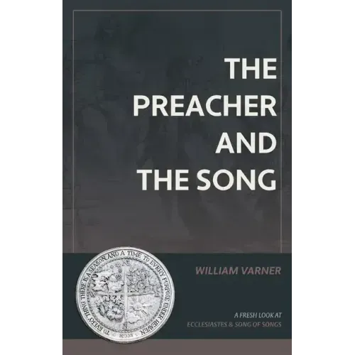 The Preacher and the Song: A Fresh Look at Ecclesiastes and Song of Songs
