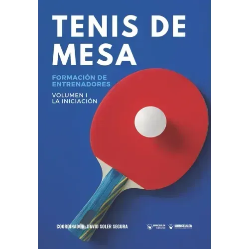 Tenis de mesa. Formación de entrenadores: Volumen I. La Iniciación