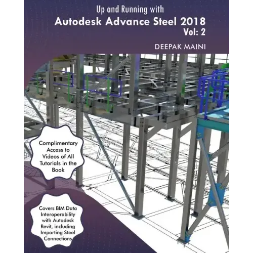 Up and Running with Autodesk Advance Steel 2018: Volume 2