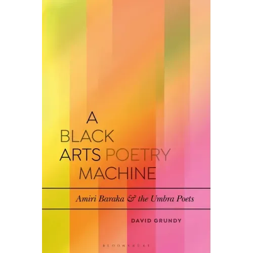 A Black Arts Poetry Machine: Amiri Baraka and the Umbra Poets