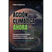 Acción Climática Ahora: Una Guía Práctica para Construir un Futuro Sustentable un Paso a la Vez: 99 Ways for Schools to Save Money and the Planet