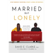 Married...But Lonely: Stop Merely Existing. Start Living Intimately