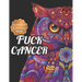 Fuck Cancer: Meditation Coloring Book, More 50 Design Wonderful Animals, An Adult Coloring Book for Cancer patients, Relaxing, Medi