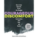 Courageous Discomfort: How to Have Important, Brave, Life-Changing Conversations about Race and Racism