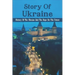 Story Of Ukraine: History Of The Ukraine And The Hope For The Future