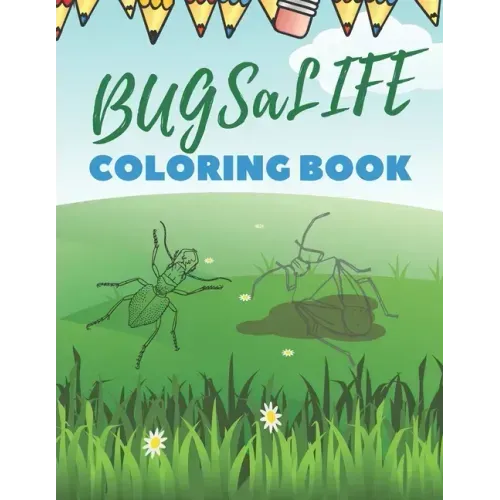 BUGSaLIFE Coloring Book: Real Looking Bugs And Insects Coloring Book For Childrens