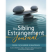 The Sibling Estrangement Journal: A guided exploration of your experience through writing