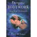 Energetic Bodywork: Practical Techniques